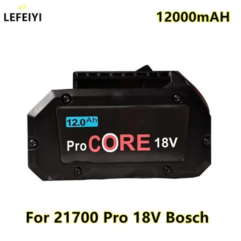 18V 12000mAh ProCORE Csere Akkumulátor Bosch 18V Professzionális Vezeték nélküli Eszközök BAT609 BAT618 GBA18V80 21700 Cella